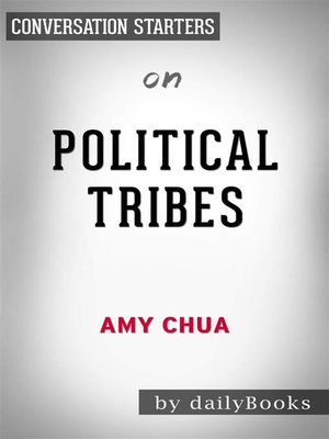 cover image of Political Tribes--Group Instinct and the Fate of Nations by Amy Chua | Conversation Starters